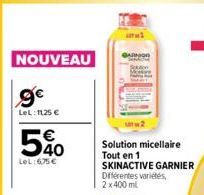 NOUVEAU  9€  LeL: 1125 €  5%  LeL:6,75 €  Solution micellaire Tout en 1 SKINACTIVE GARNIER  Différentes variétés, 2 x 400 ml  GARNION 