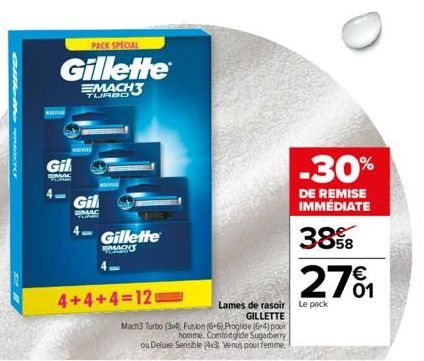 GHOM NOE  Gil  MAC  PACK SPECIAL  Gillette  EMACH3  MOU  Gil  MAC  4+4+4=12  Gillette  EMACHS  -30%  DE REMISE IMMÉDIATE  3858  Lames de rasoir Le pack  GILLETTE  Mach3 Turbo (34) Fusion (6+6) Proglid