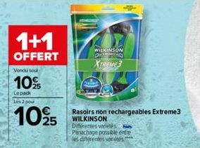 1+1  OFFERT  Vendu so  10%  Le pack Les 2 pour  10% 5  Rasoirs non rechargeables Extreme3 WILKINSON  Différentes variétés Panachage possible entre les différentes variétés  WILKINSON  Jarsmetic XTREME