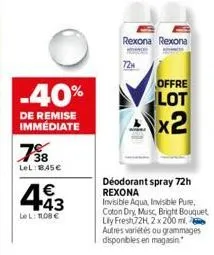 -40%  de remise immédiate  38 lel: b45€  443  €  lel: 108 €  rexona rexona  72h  offre lot  x2  déodorant spray 72h  rexona  invisible aqua, invisible pure, coton dry, musc, bright bouquet lly fresh2h