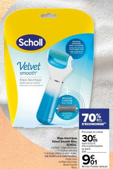 Scholl  Velvet  smooth™  Rope Électrique Elektronische Voetv  ROULEAU EXFOLIANT ANTI-CALLOSITES EXFOLIATH ROLLER VOOR HARDE HU PCHUBBEROE FOR MARTE Mait  ROULEAU CONTOUR DU PIED  NOGEN VOOR HEL COMOR 