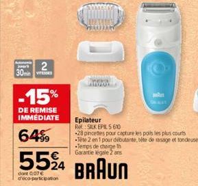 pwork 2 30min  -15%  DE REMISE IMMEDIATE  6499  dont 0,07 € avico participation  5524 24 BRAUN  Epilateur.  Ref.: SILK EPIL 5610  -28 pincettes pour capture les polls les plus courts Tête 2 en 1 pour 