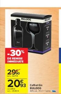 LLDOC  -30%  DE REMISE IMMÉDIATE  29%  LeL:4271€  BULLDOG  2093  Le coffet LeL:29,90 €  93 Coffret Gin BULLDOG 40% vol, 70 cl 1vere  BALDOG  BULDOG  