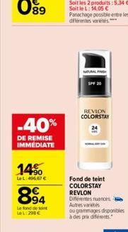 -40%  DE REMISE IMMEDIATE  14%  Le L: 496,67 €  894  Le fond de teint  LeL:298 €  SPF 20  REVION COLORSTAY  Fond de teint COLORSTAY REVLON Différentes nuances Autres variétés ou grammages disponibles 