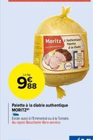 Leką  998  Moritz  Palette à la diable authentique MORITZ  Paletle & to flok  Existe aussi à l'Emmental ou à la Tomate Au rayon Boucherie ibre-service 