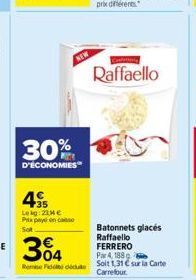 30%  D'ÉCONOMIES  NEW  35 Leig: 234 €  Pixpaye en cause Sot  Reme Fiddle  Raffaello  Batonnets glacés  Raffaello FERRERO  Par 4, 188 g Soit 1,31 € sur la Carte Carrefour 