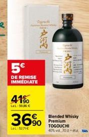 5€  DE REMISE IMMEDIATE  41%  LeL:59,86 €  36%  LeL:5271€  and White  Blended Whisky Premium  TOGOUCHI 40% vol 70 tu 