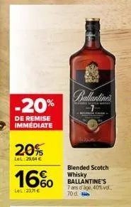 -20%  de remise immédiate  20%  lel:29,64 €  16%  lel:23,7€  callantines  blended scotch whisky ballantine's 7 ans d'age, 40% vol. 70 d. 