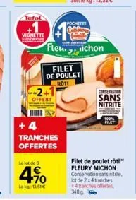 tefal  vignette  2+1  offert  +4  tranches  offertes  le lot de 3  fleuichon  filet de poulet  roti  4.10  lekg: 1.51€  pochette  consernation  sans nitrite  100% filet  filet de poulet rôti fleury mi