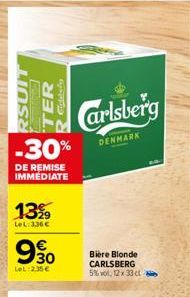 RSUIT  TER Cipelsdy  -30%  DE REMISE IMMEDIATE  13%  LeL: 336€  9.30  €  LeL: 2.35€  Carlsberg  DENMARK  Bière Blonde  CARLSBERG  5% vol, 12 x 33 ct 