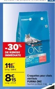 -30%  de remise immediate  11%  le kg: 1.88 €  895  lekg: 272 €  repurtisa  one  corenss  former  croquettes pour chats stérilisés purina one saumon ou baru, 3 kg 