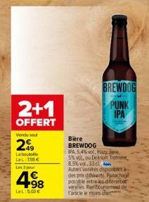 2+1  OFFERT  Vendu se  49 La boutolle LeL: 255€  Les 3 p  498  LeL:5.00€  BREWDOG PUNK  IPA  Bière BREWDOG  IPA, 5,4% vol, Hazy Jane 5% vot, ou Delirium Trem 8,5%vol, 33 cl  Autres varetes disponibles