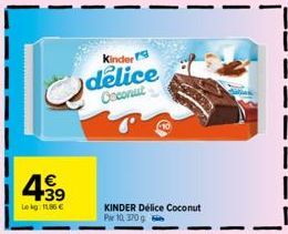 4.99  Lekg 1186 €  Kinder  delice Onconut  KINDER Délice Coconut  Pw 10, 370 g 