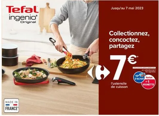 tefal ingenio  original  made in  france  f  +7€  l'ustensile de cuisson  jusqu'au 7 mai 2023  collectionnez, concoctez, partagez  exclusivite carte carangu  en colectionnent les vignet  10  d'achat t