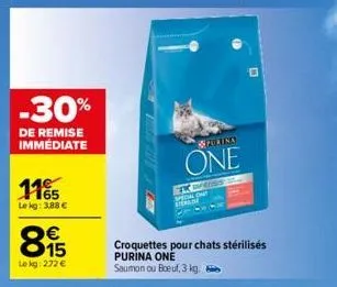 -30%  de remise immédiate  11655  le kg: 3,88 € €  815  le kg: 272 €  croquettes pour chats stérilisés purina one saumon ou boeuf, 3 kg. b  zurina  one 