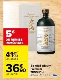 5€  de remise immédiate  41%  lel: 50,86 €  36⁹⁰  lel: 5271€  tapach  are  458  blended whisky premium togouchi 40% vol., 70 cl + étui  