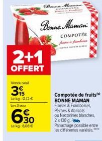 2+1  OFFERT  Vendu soul  39  Le kg: 1212 €  Les 3 pour  630  Le kg: 8.08 €  Bonne Maman  COMPOTÉE  استار مسار  www.  Compotée de fruits BONNE MAMAN Fraises & Framboises, Peches & Abricots ou Nectarine