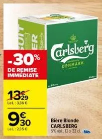 lios  -30%  de remise immédiate  13%9  lel: 3,36 €  er  malabar's  €  990  lel:235€  carlsberg  denmark  bière blonde carlsberg 5% vol, 12 x 33 cl 
