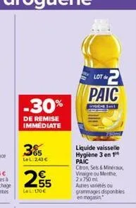 -30%  de remise immediate  3%  lel: 243 €  2,55  €  lel: 170€  lot de  2  paic  wygene 11  liquide vaisselle hygiène 3 en 1 paic con, sels & minéraux,  vinaigre ou menthe 2x750 ml autres variétés ou g