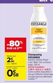 -80%  SUR LE 2  Vindu se  2%  LeL: 1,60€  produt  058  O  DESSANGE  Nutri Extreme  Shampooing DESSANGE  Nutrition extreme Revel Color Blanc Chicou Douce Aegle, 250 ml  Soit les 2 produits:  3,48 €-Soi