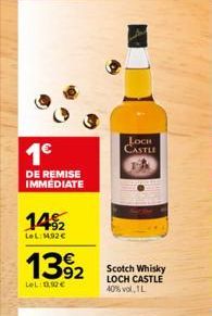 1€  DE REMISE IMMEDIATE  14%2  LeL:14,92€  1392  LeL: 0,92€  LOCH CASTLE  Scotch Whisky LOCH CASTLE 40% vol.1  