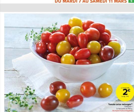 La barquette  2€  Lekg: 5€  Tomate cerise mélangée  Catégorie 1  La barquette de 400 g Au rayon Fruits et légumes 