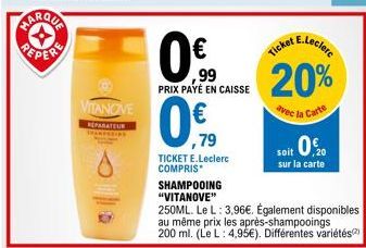 ✪ PEPERE  VITANOVE  REPARATEUR THANFODINE  0.€  99 PRIX PAYÉ EN CAISSE  0.  ,79  TICKET E.Leclerc COMPRIS  SHAMPOOING "VITANOVE"  t E.Leclerc  20%  avec la Carte  Ticket  soit 0,20  sur la carte  250M