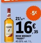 paddy  21,35)  irish whiskey "paddy" 40.00% vol. 1 l.  -5€  ,35 