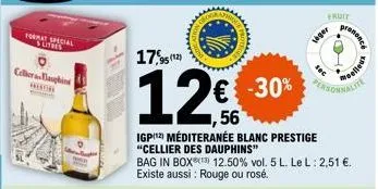 format special slithes  celler bauphins heler  17,95 (12)  1256  €  igp(12) méditeranée  blanc prestige  "cellier des dauphins" bag in box 12.50% vol. 5 l. le l: 2,51 €. existe aussi: rouge ou rosé.  