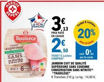 JAMBON  supérieur CUIT AUSNOFTER Conservation  SANS nitrite  6  LE PORC FRANÇAIS  TRADILÈGE  393  13  PRIX PAYE EN CAISSE  2.50  TICKET E.Leclerc COMPRIS  JAMBON CUIT DE QUALITÉ SUPÉRIEURE SANS COUENN