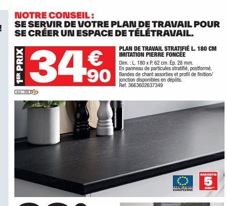 1ER PRIX  34%  90  dort: S600 (up  PLAN DE TRAVAIL STRATIFIÉ L. 180 CM IMITATION PIERRE FONCÉE  Dim.: L. 180 x P. 62 cm. Ép. 28 mm.  En panneau de particules stratifié, postformé. Bandes de chant asso