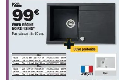 noir 1cuve  1 curve  15 cuve  2  1 curve  15 ve  2  s  99€  évier résine noire "ising"  pour caisson min. 50 cm.  noir  dim.: l. 80 x 150 x p 21 cm 3663602900832 99€00 dim.: l.100 x 50 x p. 21 cm 3663