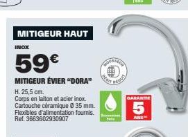 MITIGEUR HAUT  INOX  59€  MITIGEUR ÉVIER "DORA"  H. 25,5 cm.  Corps en laiton et acier inox. Cartouche céramique Ø 35 mm. Flexibles d'alimentation fournis. I Ref. 3663602930907  HOUSSES  REDACT  GARAN