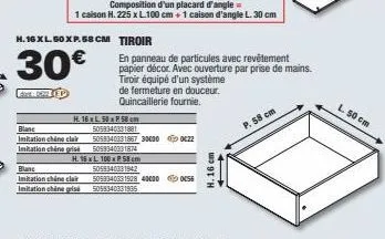 h. 16 xl. 50 xp.58 cm tiroir  30€  do 802  blanc  imitation chine clair imitation chêne grise  composition d'un placard d'angle =  1 caison h. 225 x l.100 cm + 1 caison d'angle l. 30 cm  h. 16 x l 50 