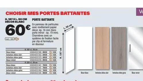 choisir mes portes battantes  h. 187 xl. 50 cm porte battante décor blanc  60€  décor blanc imitation chène clair imitation chène gries décor miri  en panneau de particules avec revêtement papier déco