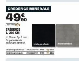 crédence minérale  49%  dant: 065811 crédence l. 200 cm  h. 60 cm. ép. 8 mm. en panneau de particules stratifié.  imitation perfo  imitation plans foncée 3063602637028 49190056 imitation piene claire 