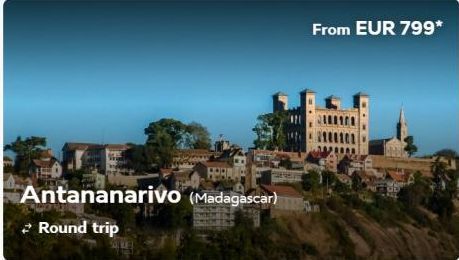 Antananarivo (Madagascar)  → Round trip  From EUR 799* 