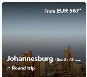 From EUR 567*  Johannesburg (South Afr... Round trip 