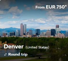 From EUR 750*  Denver (United States)  Round trip 