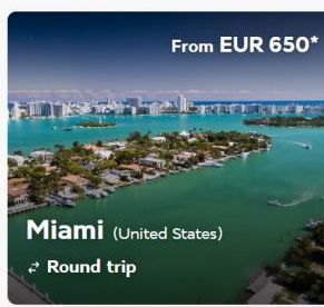 From EUR 650*  Miami (United States) Round trip 