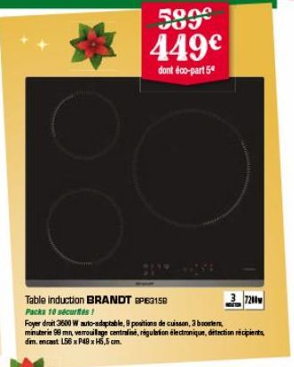 *  Table Induction BRANDT BP63158  Packs 10 sécurites!  Foyer droit 3800 W auto-adaptable, 9 positions de cuisson, 3 boosters, minuterie 90 mn, verrouillage centraliné, régulation électronique, détect