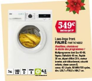 7KG 1400  liset  DE  14DB  6,5  549€  dont doo-part  Lave-linge front FAURE FWF7474852 Rexitime, choisissez la durée des programmes! Multiprogramme dont fico 40-60, Vapeur, Rafraichir 40 mm, Rapide 30