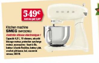 549€  dont 60-part 0,30€  Kitchen machine SMEG SMFOGDREU Controle vitesse electronique! Capacité 4,8 1,10 vitesses, sécurité blocage moteur, protection surcharge moteur, accessoires: fourtà,  batteur 