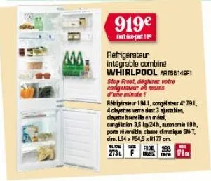 mma- 919€  that co-part 180  refrigerateur integrable combine whirlpool art66145f1  stop frost, dégivrez votre congélateur en moins d'une minute!  réfrigérateur 194 l, congélateur 4" 791, 4 clayettes 