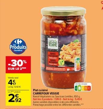 Produits  Carrefour  -30%  SUR LE 2THE  Vendu sou  4€  Lekg: 6,42 €  Le 2 produt  €  292  VEGGIE  NVIDU EGETARIENS  RAVIOU  Plat cuisiné  CARREFOUR VEGGIE  Ravioll Végétariens ou Saucisses Lentiles, 6