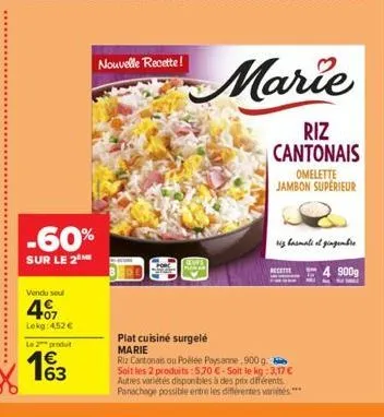 -60%  sur le 2 me  vendu sou  407  lokg: 452 €  le 2 produit  1€3  nouvelle recette!  plat cuisiné surgelé marie  marie  riz cantonais  omelette jambon supérieur  recette  riz cantonais ou poélée pays