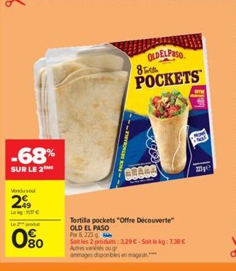 -68%  SUR LE 2  Vondu sout  249  Lokg: 117 €  Le 2 produ  080  OLDELPaso 8 Totte  POCKETS  DETACHABLE-- Tortilla pockets "Offre Découverte"  OLD EL PASO  Par 8,223 g  Soit les 2 produits: 3.29 € - Soi