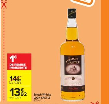 1€  DE REMISE IMMÉDIATE  14%2  LeL: 14.90 €  1392  LeL:1392€  Scotch Whisky LOCH CASTLE 40% vol, 1L  LOCH CASTLE 