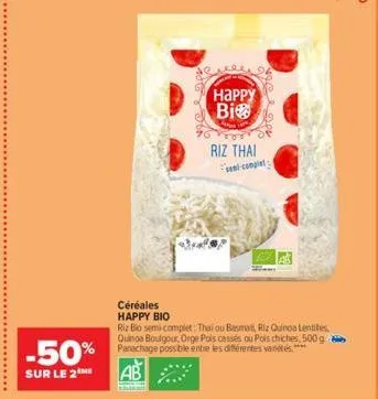 -50%  sur le 2m  106 of  happy bi  riz thai  48606  en complet  céréales happy bio  riz bio semi-complet: thai ou basmat, riz quinoa lentites, quinoa boulgour, orge pois cassés ou pois chiches, 500g p