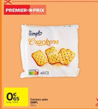 PREMIER PRIX  065  €  Lekg: 3,25 €  93  Simple Crackers  x2  Crackers salés SIMPL 200 g 